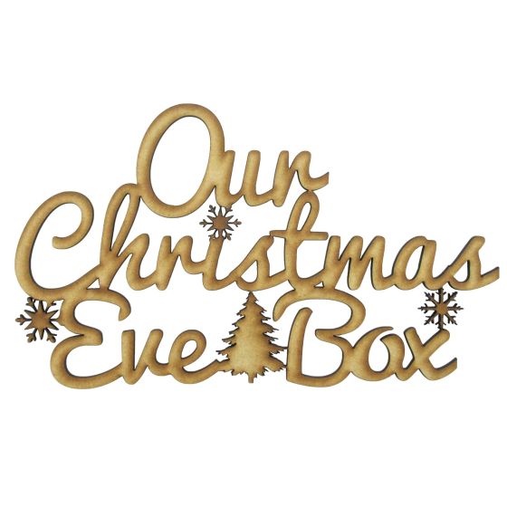 Wooden 'Our Christmas Eve Box' Laser Cut Lettering/Wording/Topper - 22cm x 13cm